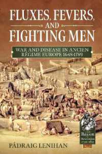 Fluxes, Fevers and Fighting Men : War and Disease in Ancien Regime Europe 1648-1789 (Reason to Revolution)