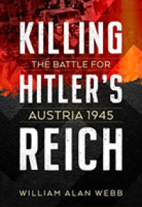 Killing Hitler's Reich : The Battle for Austria 1945