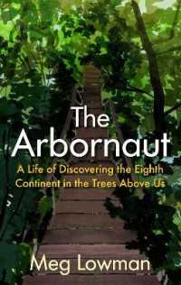 Arbornaut : A Life Discovering the Eighth Continent in the Trees above Us -- Hardback （Main）
