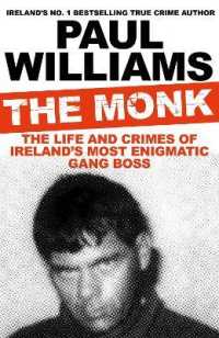 The Monk : The Life and Crimes of Ireland's Most Enigmatic Gang Boss
