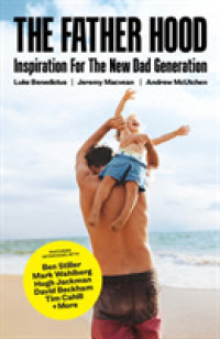 The Father Hood : The modern man's guide to being the best dad you can be