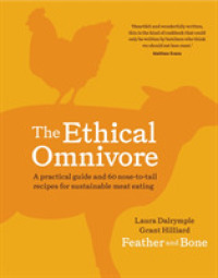 The Ethical Omnivore : A practical guide and 60 nose-to-tail recipes for sustainable meat eating
