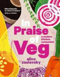 In Praise of Veg : A modern kitchen companion