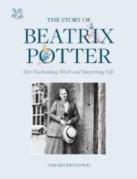 The Story of Beatrix Potter : Her Enchanting Work and Surprising Life