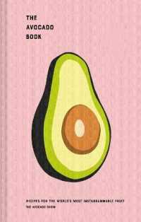 The Avocado Show : Recipes for the World's Most Instagrammable Fruit