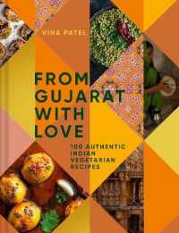 From Gujarat with Love : 100 Authentic Indian Vegetarian Recipes