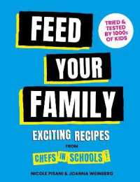 Feed Your Family : Exciting recipes from Chefs in Schools， Tried and Tested by 1000s of kids