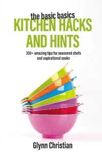 The Basic Basics Kitchen Hacks and Hints : 350+ amazing tips for seasoned chefs and aspirational cooks (The Basic Basics Series)