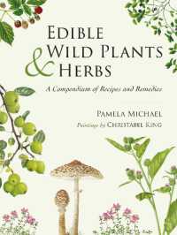 Edible Wild Plants and Herbs : A compendium of recipes and remedies