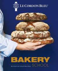 Le Cordon Bleu Bakery School : 80 step-by-step recipes explained by the chefs of the famous French culinary school