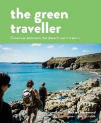 The Green Traveller : Conscious Adventure That Doesn't Cost the Earth