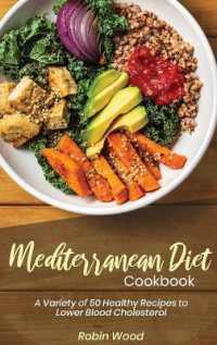 Mediterranean Diet Cookbook : A Variety of 50 Healthy Recipes to Lower Blood Cholesterol