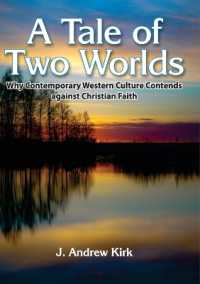 A Tale of Two Worlds : Why Contemporary Western Culture Contends against Christian Faith