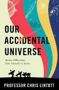 Our Accidental Universe : Stories of Discovery from Asteroids to Aliens