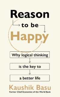Reason to Be Happy : Why logical thinking is the key to a better life