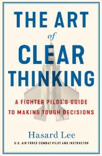 The Art of Clear Thinking : A Fighter Pilot's Guide to Making Tough Decisions
