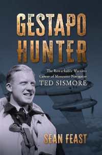 Gestapo Hunter : The Remarkable Wartime Career of Mosquito Navigator Ted Sismore