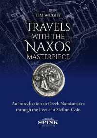 Travels with the Naxos Masterpiece : An Introduction to Greek Numismatics through the Lives of a Sicilian Coin