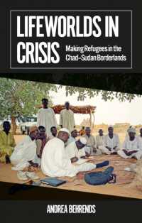 Lifeworlds in Crisis : Making Refugees in the Chad-Sudan Borderlands (African Arguments)