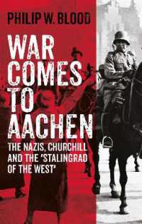 War Comes to Aachen : The Nazis, Churchill and the 'Stalingrad of the West'