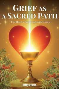 Grief as a Sacred Path : The Heart's Pilgrimage to the Divine