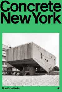 Concrete New York : A Photographic and Architectural Survey of New York City's Brutalist and Concrete Landmarks (Blue Crow Architectural Guides)