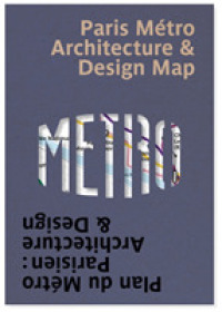 Paris Metro Architecture & Design Map : Plan du Métro Parisien : Architecture & Design (Public Transport Architecture & Design Maps by Blue Crow Media)