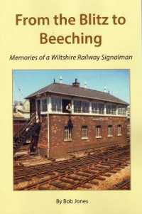 FROM THE BLITZ TO BEECHING : Memories of a Wiltshire Railway Signalman