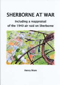 Sherborne at War : Including a reappraisal of the 1940 air raid on Sherborne (Sherborne Museum Abstracts)