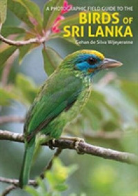 The Birds of Sri Lanka : A Photographic Field Guide (2nd edition) (A Photographic Field Guide) （2ND）