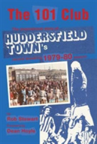 The 101 Club : The inspirational story of Huddersfield Town's record-breaking 1979-80 season