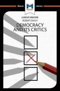 ＜100ページで学ぶ名著＞ロバート・Ａ・ダール『民主主義とその批判者たち』<br>An Analysis of Robert A. Dahl's Democracy and its Critics (The Macat Library)