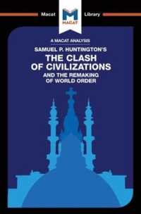 ＜100ページで学ぶ名著＞ハンチントン『文明の衝突』<br>An Analysis of Samuel P. Huntington's the Clash of Civilizations and the Remaking of World Order (The Macat Library)
