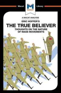 ＜100ページで学ぶ名著＞ホッファー『大衆運動』<br>An Analysis of Eric Hoffer's the True Believer : Thoughts on the Nature of Mass Movements (The Macat Library)
