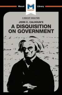 ＜100ページで学ぶ名著＞ カルフーン『政治論』<br>An Analysis of John C. Calhoun's a Disquisition on Government (The Macat Library)