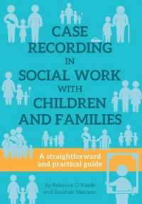 CASE RECORDING IN SOCIAL WORK WITH CHILDREN AND FAMILIES : A straightforward and practical guide