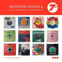 Morgan Howell 7': 100 Paintings of Classic Singles