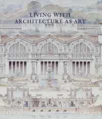 Living with Architecture as Art : The Peter May Collection of Architectural Drawings, Models and Artefacts