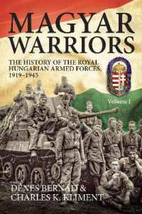 Magyar Warriors: The History of the Royal Hungarian Armed Forces 1919-1945 : Volume 1
