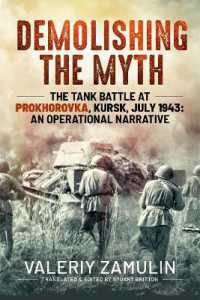 Demolishing the Myth : The Tank Battle at Prokhorovka, Kursk, July 1943: An Operational Narrative