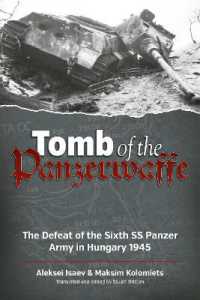 Tomb of the Panzerwaffe : The Defeat of the Sixth SS Panzer Army in Hungary 1945