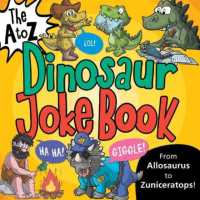 The a to Z of Dinosaur Jokes (The a to Z of Joke Books)