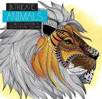 Intricate Animals : Detailed illustrations to colour and make your own