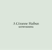 A Cézanne Haibun
