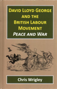 David Lloyd George British Labour Movement : Peace and War