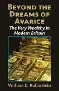 Beyond the Dreams of Avarice : The Very Wealthy in Modern Britain
