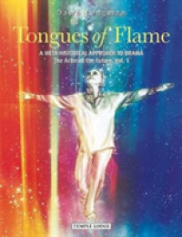 Tongues of Flame : A Meta-Historical Approach to Drama - the Actor of the Future