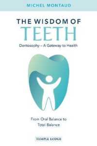The Wisdom of Teeth : Dentosophy - a Gateway to Health: From Oral Balance to Total Balance