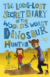 The Long-Lost Secret Diary of the World's Worst Dinosaur Hunter (The Long-lost Secret Diary of the World's Worst)