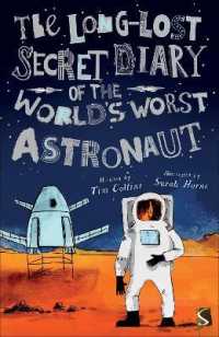 The Long-Lost Secret Diary of the World's Worst Astronaut (The Long-lost Secret Diary of the World's Worst)